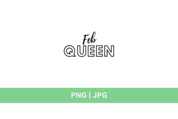 Feb Queen Graphic: A Versatile Design Asset
