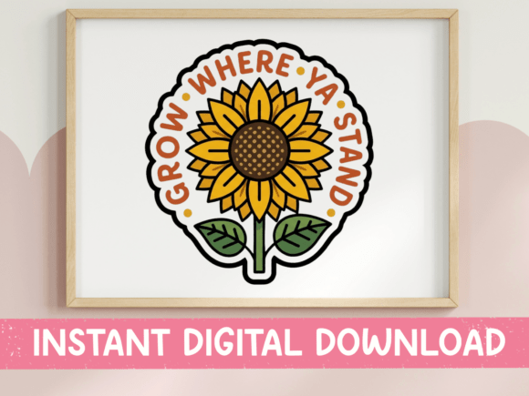 Grow Where Ya Stand Sunflower Sticker: A Design Asset